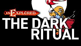 Unexplored The Dark Ritual