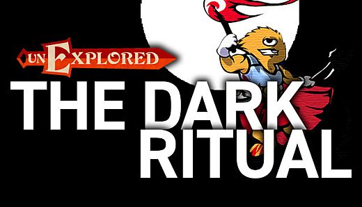 Unexplored The Dark Ritual
