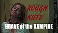 ROUGH KUTS: Grave of the Vampire