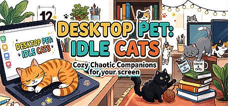 Desktop Pet: Idle Cats Cozy Chaotic Companions for your screen