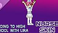 Going To High School With Lira - Nurse skin