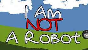 I Am Not A Robot