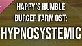 Happy's Humble Burger Farm: Hypnosystemic (OST)