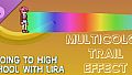 Going To High School With Lira - Multicolor trail effect