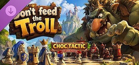 Choc Tactic for Chess Master - Don't feed the Troll
