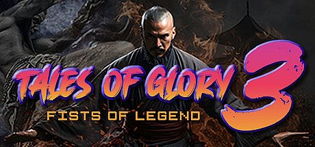 Tales Of Glory 3 : Fists of Legend