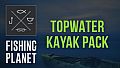Fishing Planet: Topwater Kayak Pack