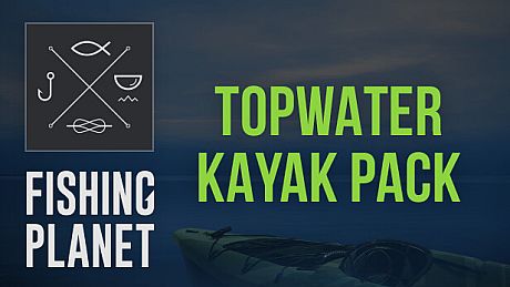 Fishing Planet: Topwater Kayak Pack DLC