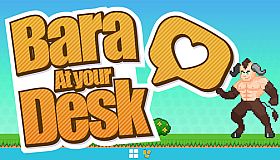 Bara At Your Desk