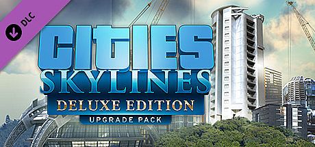 Cities: Skylines - Deluxe Edition Upgrade Pack