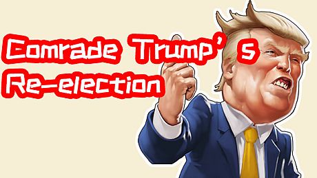 川建国同志想要连任/Comrade Trump's Re-election