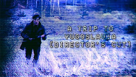 A Trip to Yugoslavia: Director's Cut Game