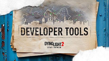 Dying Light 2 Stay Human: Developer Tools DLC