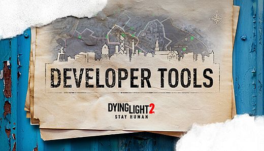 Dying Light 2 Stay Human: Developer Tools