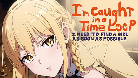 I'm Caught in a Time Loop: I Need to Find a Girl as Soon as Possible Game