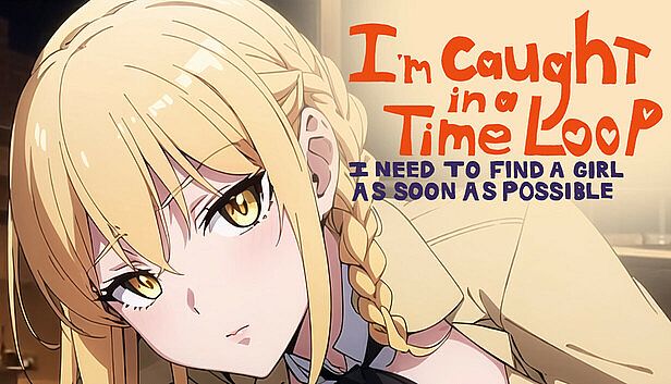 Buy I'm Caught in a Time Loop: I Need to Find a Girl as Soon as Possible