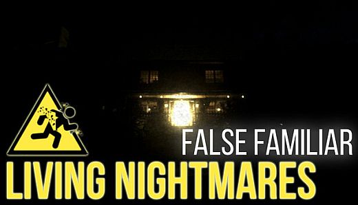Living Nightmares - False Familiar