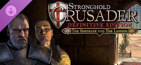 Stronghold Crusader: Definitive Edition - The Sergeant & The Lioness