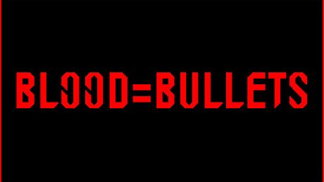 BLOOD=BULLETS Game