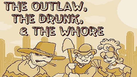 The Outlaw, The Drunk, & The Whore Game
