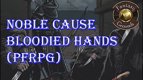 Fantasy Grounds - Noble Cause, Bloodied Hands (PFRPG) DLC