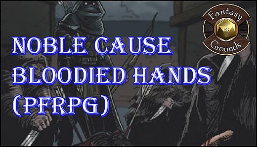 Fantasy Grounds - Noble Cause, Bloodied Hands (PFRPG)