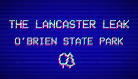 The Lancaster Leak - O'Brien State Park