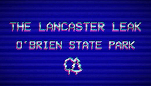 The Lancaster Leak - O'Brien State Park