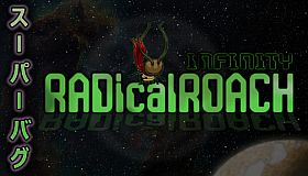 RADical ROACH: Infinity