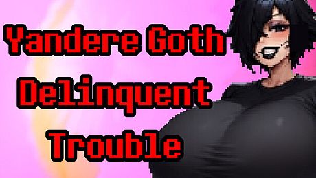 Yandere Goth Delinquent Trouble Game