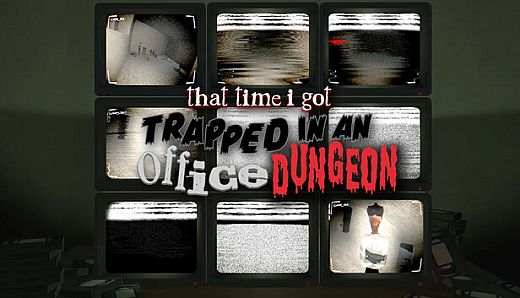 That Time I Got Trapped in an Office Dungeon