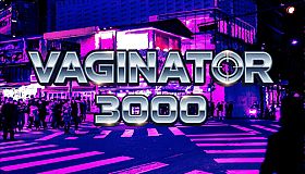Vaginator 3000