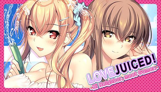 LOVEJUICED! -Hi Neighbor, meet Gamer.-