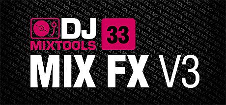 Loopmasters - DJ Mixtools 33 - Mix FX Vol. 3 DLC