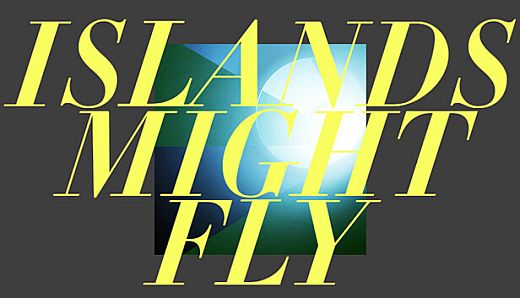 ISLANDS MIGHT FLY