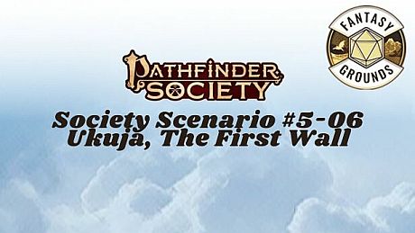 Fantasy Grounds - Pathfinder Society Scenario #5-06: Ukuja, The First Wall DLC