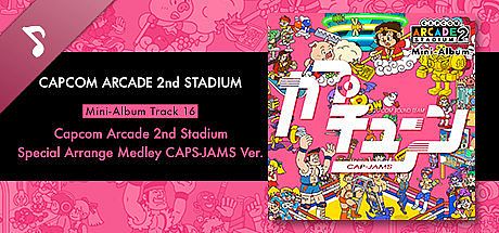 Capcom Arcade 2nd Stadium: Mini-Album Track 16 - Capcom Arcade 2nd Stadium Special Arrange Medley CAP-JAMS Ver. DLC