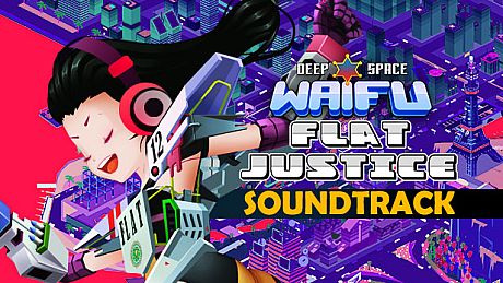 Deep Space Waifu: FLAT JUSTICE - SOUNDTRACK DLC