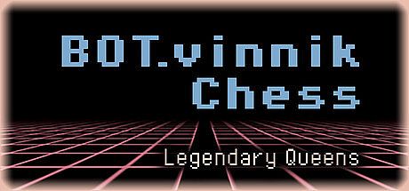 BOT.vinnik Chess: Legendary Queens Game
