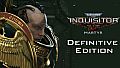 Warhammer 40,000: Inquisitor - Martyr Definitive Edition