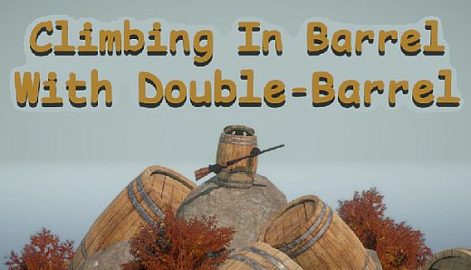 Climbing In Barrel With Double-Barrel