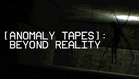 [ANOMALY TAPES]: Beyond Reality