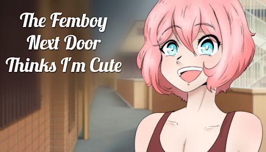 The Femboy Next Door Thinks I'm Cute