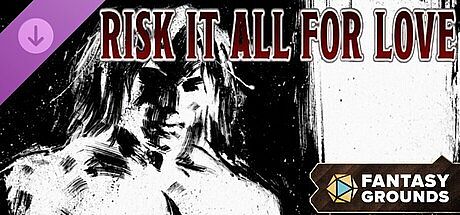 Fantasy Grounds - Risk it all for Love DLC