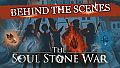 The Soul Stone War – Behind the Scenes