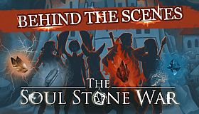 The Soul Stone War – Behind the Scenes