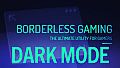 Borderless Gaming - Dark Mode