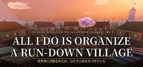 I Was Summoned to Another World, but All I Do Is Organize a Run-Down Village