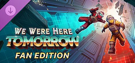 We Were Here Tomorrow: Fan Edition
