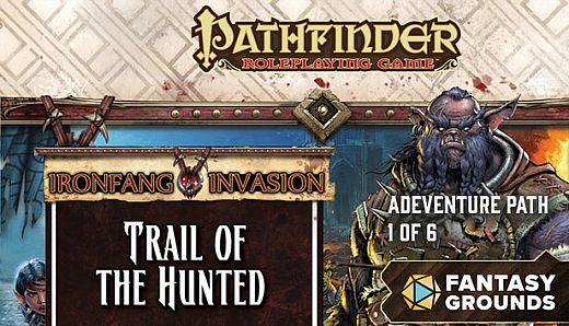 Fantasy Grounds - Pathfinder RPG - Ironfang Invasion Adventure Path (1 of 6) - Trail of the Hunted